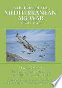 A History of the Mediterranean Air War, 1940-1945