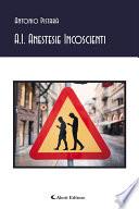 A.I. Anestesie Incoscienti