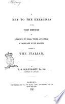 A key to the exercises in the new method of learning to read, write, and speak a language in six months, adapted to the italian by H. G. Ollendorff