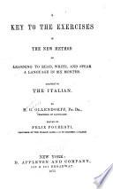 A Key to the Exercises in the New Method of Learning to Read, Write, and Speak a Language in Six Months. Adapted to the Italian