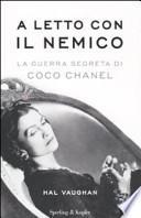 A letto con il nemico. La guerra segreta di Coco Chanel