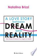 A love story between dream and reality - Una storia d’amore tra sogno e realtà -