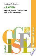 A me mi. Dubbi, errori, correzioni nell'italiano scritto