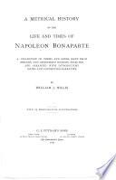A metrical history of the life and times of Napoleon Bonaparte, a collection of poems and songs selected and arranged by W.J. Hillis