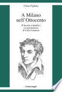 A Milano nell'Ottocento. Il lavorio scientifico e il giornalismo di Carlo Cattaneo