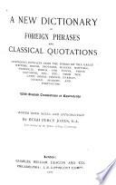 A New Dictionary of Foreign Phrases and Classical Quotations