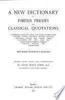 A new dictionary of foreign phrases and classical quotations, with Engl. tr. or equivalents