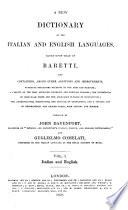 A New Dictionary of the Italian and English Languages, Based Upon that of Baretti, and Containing, Among Other Additions and Improvements, Numerous Neologisms ... and a Copious List of Geographical and Proper Names ...