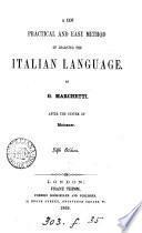 A new practical and easy method of learning the Italian language, after the system of F. Ahn [by G. Marchetti]. [1st, 2nd course, and] Key. By G. Marchetti. After the system of Meissner