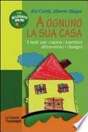A ognuno la sua casa. Il test per capire i bambini attraverso i disegni