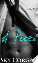 A Pezzi: Parte Decima