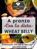 A pranzo con la dieta Wheat Belly