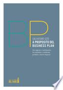 A proposito del Business Plan. Fra ragione e sentimento, fra smentite e conferme, prelude a nuove imprese