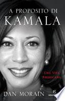 A proposito di Kamala. Una vita americana