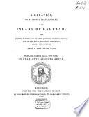 A Relation, Or Rather a True Account, of the Island of England