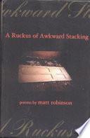 A Ruckus of Awkward Stacking