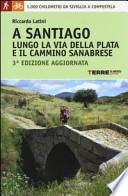 A Santiago lungo la Via della Plata e il cammino Sanabrese. 1000 chilometri a piedi da Siviglia a Compostela
