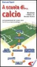 A scuola di... calcio. Metodologia e didattica per la scuola di calcio