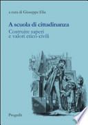 A scuola di cittadinanza. Costruire saperi e valori etico-civili
