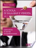 A scuola di sala-bar e vendita. Laboratorio di servizi enogastronomici. Con espansione online. Per le Scuole superiori
