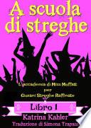 A scuola di streghe - Libro 1: L’accademia di Miss Moffatt per Giovani Streghe Raffinate