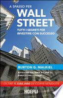 A spasso per Wall Street. Tutti i segreti per investire con successo