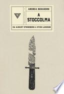 A Stoccolma. Da August Strindberg a Stieg Larsson