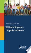 A Study Guide for William Styron's Sophie's Choice
