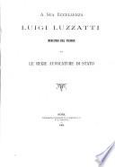 A Sua Eccellenza Luigi Luzzatti ministro del Tesoro per le regie avvocature di Stato