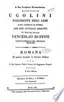 A sua Eccellenza Reverendissima Monsignor Ugolini Presidente dell'Armi e suo Consiglio di guerra con due avvocati aggiunti e l'Illmo sig. Avvocato Venceslao Ruffini uditor generale del tribunale militare. Romana di preteso peculato in servizio militare per il sig. capitano Marino Zuccari del reggimento Dragoni contro il Fiso Militare. Ristretto di fatto e di dritto con sommario