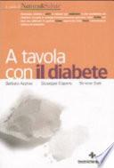 A tavola con il diabete. I menu, la cucina e le ricette per una dieta gustosa e corretta