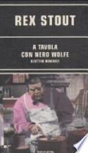 A tavola con Nero Wolfe: Alta cucina-Colpo di genio-Nero Wolfe apre la porta al delitto-Fine amara
