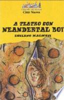 A teatro con Neandertal boy
