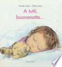 A tutti, buonanotte.... Ediz. a colori
