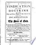 A Vindication of the Doctrine of the Holy and Ever Blessed Trinity ... The second edition