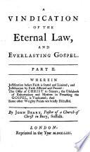 A Vindication of the Eternal Law, and Everlasting Gospel, etc