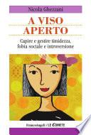 A viso aperto. Capire e gestire timidezza, fobia sociale e introversione
