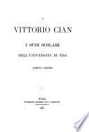 A Vittorio Cian, i suoi scolari dell'Universitá di Pisa, 1900-1908
