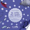 A volte mi sento... inondare di emozioni. Ediz. a colori