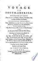 A voyage to South-America describing at large The spanish cities towns, provinces &c. on that extensive continent, interspersed throughout with reflections on the genius, customs, manners and trade of the inhabitants; together with the natural history of the country and an account of the gold and silver mines ... by don George Juan and don Antonio de Ulloa ... Illustrated with Copper plates.Translated from the original spanish