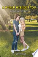 A World Without You: Keeping Secrets