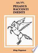 AA.VV. Pegasus Racconti Inediti