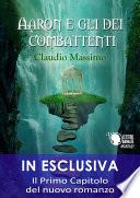 Aaron e gli dei combattenti - Il Prescelto - Primo volume