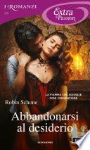 Abbandonarsi al desiderio (I Romanzi Extra Passion)