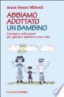 Abbiamo adottato un bambino. Consigli e indicazioni per genitori adottivi e non solo