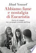 Abbiamo fame e nostalgia di Eucaristia