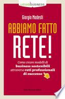 Abbiamo fatto rete! Come creare modelli di business sostenibili attraverso reti professionali di successo