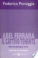 Abel Ferrara, il cattivo tenente. Sacra profanaque omnia