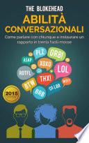 Abilità conversazionali: Come parlare con chiunque e instaurare un rapporto in trenta facili mosse