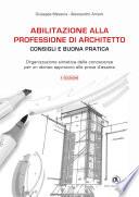 Abilitazione alla professione di architetto: consigli e buona pratica - II EDIZIONE - Organizzazione sintetica delle conoscenze per un idoneo approccio alle prove d'esame